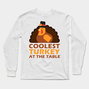 Coolest turkey at the table funny thanksgiving holiday Long Sleeve T-Shirt